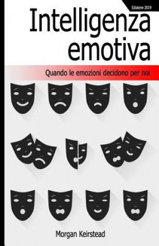 Книга Intelligenza Emotiva: Quando le emozioni decidono per noi Morgan Keirstead