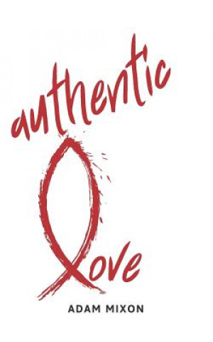Knjiga Authentic Love Adam Mixon