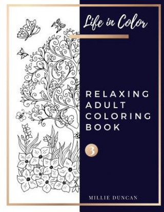 Carte RELAXING ADULT COLORING BOOK (Book 3): Color and Chill Relaxing Coloring Book for Adults - 40+ Premium Coloring Patterns (Life in Color Series) Millie Duncan