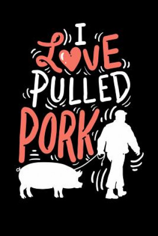 Carte I Love Pulled Pork: 120 Pages I 6x9 I Karo I Funny Grilling & Pitmaster Gifts Funny Notebooks