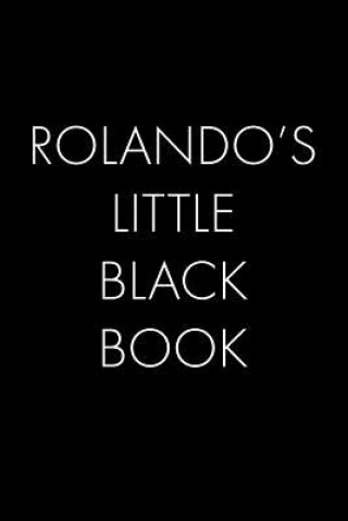 Kniha Rolando's Little Black Book: The Perfect Dating Companion for a Handsome Man Named Rolando. A secret place for names, phone numbers, and addresses. Wingman Publishing