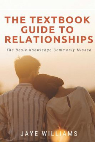 Książka The Textbook Guide to Relationships: The Basic Knowledge Commonly Missed Jaye Williams