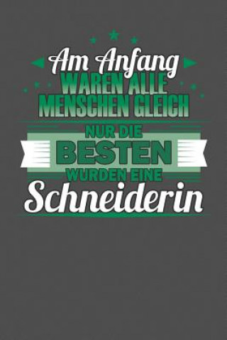 Könyv Am Anfang Waren Alle Menschen Gleich Nur Die Besten Wurden eine Schneiderin: Praktischer Wochenplaner für ein ganzes Jahr - 15x23cm (ca. DIN A5) Viktoria Fehman