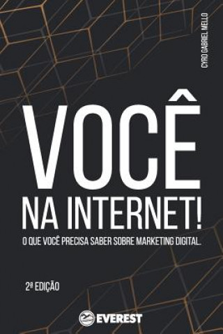 Carte Voc? na Internet!: O que voc? precisa saber sobre marketing Digital. Cyro Gabriel Mello