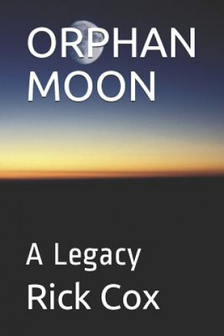 Knjiga Orphan Moon: A Legacy Rick Cox