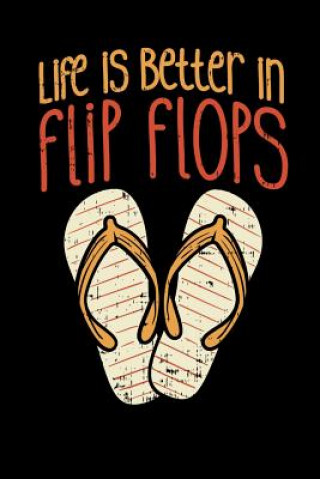 Kniha Life Is Better In Flip Flops: 120 Pages I 6x9 I Dot Grid I Cool Summer Vacation Funny Notebooks