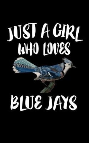 Carte Just A Girl Who Loves Blue Jays: Animal Nature Collection Marko Marcus