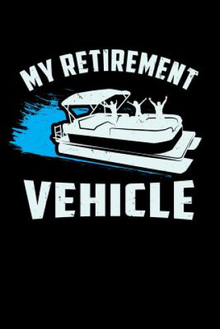 Книга My Retirement Vehicle: 120 Pages I 6x9 I Dot Grid I Funny Boating, Sailing & Vacation Gifts Funny Notebooks