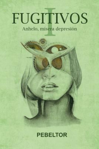 Kniha Fugitivos: Anhelo, mísera depresión Pebeltor Pedro Belmonte