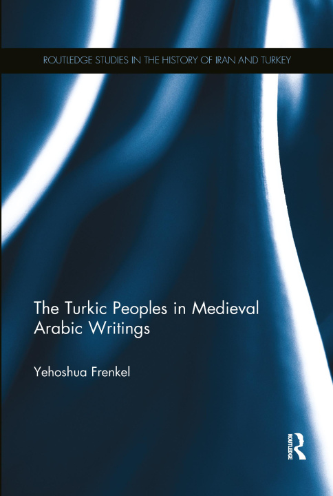 Kniha Turkic Peoples in Medieval Arabic Writings Frenkel