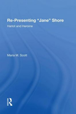 Knjiga Re-Presenting 'Jane' Shore Maria M. Scott