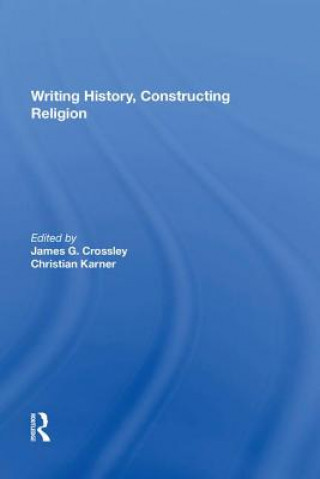 Kniha Writing History, Constructing Religion 