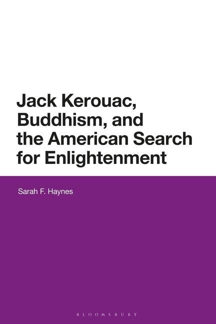 Carte Jack Kerouac, Buddhism, and the American Search for Enlightenment HAYNES SARAH