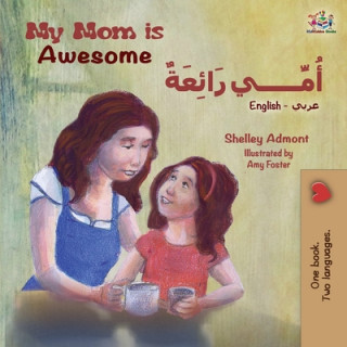 Carte My Mom is Awesome (English Arabic Bilingual Book) Kidkiddos Books