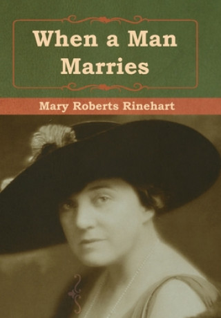 Knjiga When a Man Marries Mary Roberts Rinehart