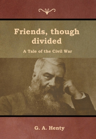 Buch Friends, though divided G. A. Henty