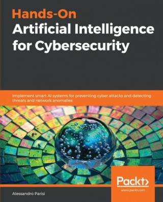 Книга Hands-On Artificial Intelligence for Cybersecurity 