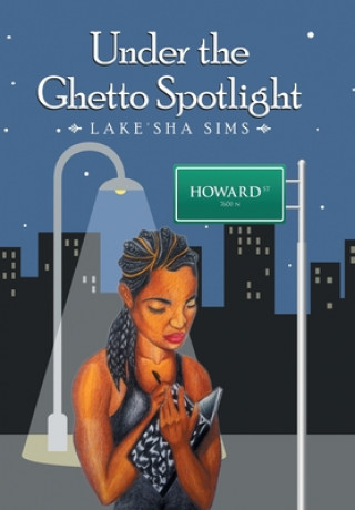 Книга Under the Ghetto Spotlight LAKE'SHA SIMS