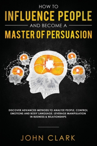 Kniha How to Influence People and Become A Master of Persuasion 