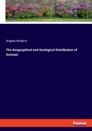 Carte Geographical and Geological Distribution of Animals Angelo Heilprin