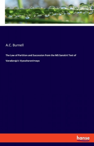 Książka Law of Partition and Succession from the MS Sanskirt Text of Varadaraja's Vyavaharanirnaya A. C. Burnell