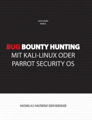Kniha Bug Bounty Hunting mit Kali-Linux oder Parrot Security OS Mark B.