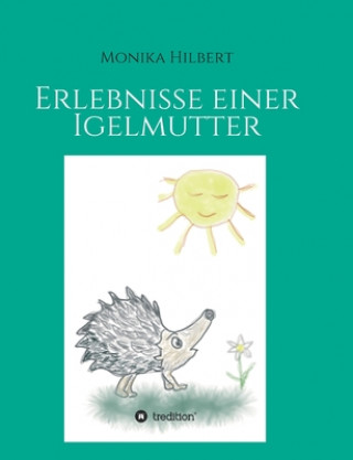 Book Erlebnisse einer Igelmutter Monika Hilbert