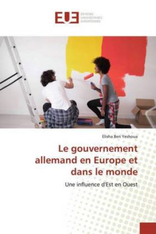 Knjiga Le gouvernement allemand en Europe et dans le monde Elisha Ben Yeshoua