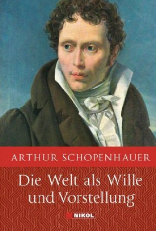 Kniha Schopenhauer: Die Welt als Wille und Vorstellung: Vollständige Ausgabe Arthur Schopenhauer