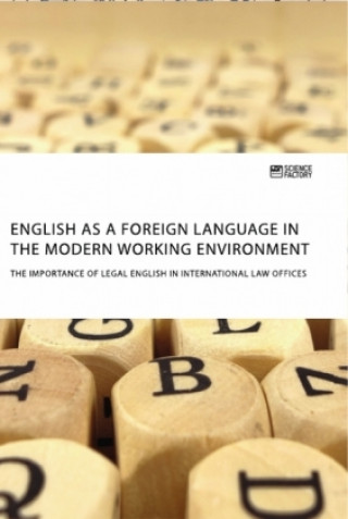 Kniha English as a foreign language in the modern working environment. The importance of Legal English in international law offices 