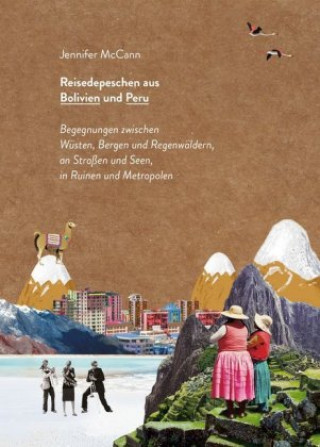 Книга Reisedepeschen aus Bolivien und Peru Jennifer McCann