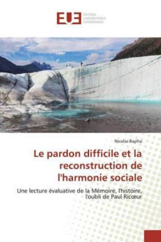 Knjiga Le pardon difficile et la reconstruction de l'harmonie sociale Nicolas Bayiha