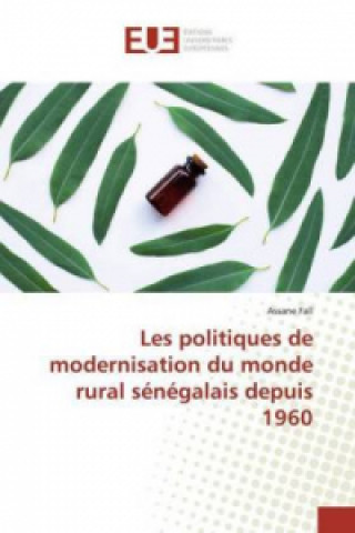 Kniha Les politiques de modernisation du monde rural sénégalais depuis 1960 Assane FALL