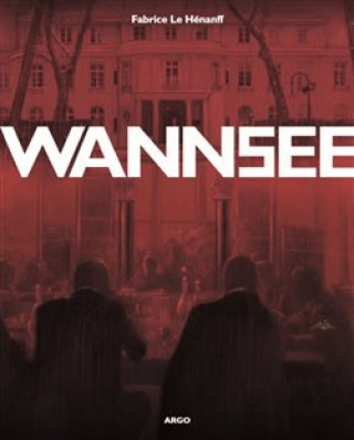 Könyv Wannsee Fabrice Le Hénanff