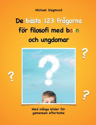 Kniha De basta 123 fragorna foer filosofi med barn och ungdomar Michael Siegmund