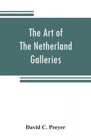 Knjiga art of The Netherland galleries David C. Preyer