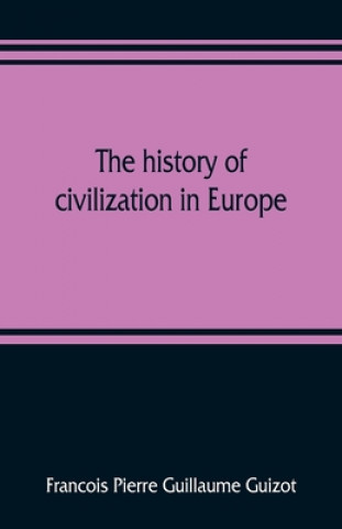 Knjiga history of civilization in Europe Francois Pierre Guillaume Guizot