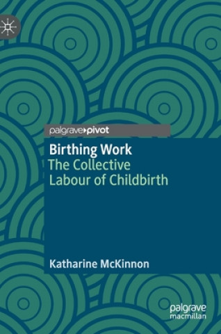 Knjiga Birthing Work Katharine McKinnon