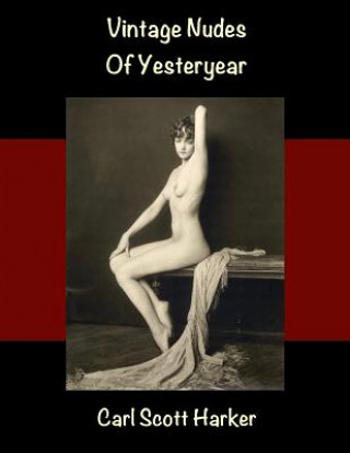 Книга Vintage Nudes of Yesteryear Carl Scott Harker