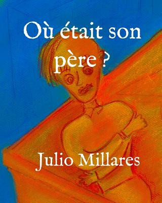 Книга O? était son p?re ? Julio Millares