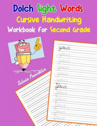 Könyv Dolch Sight Words Cursive Handwriting Workbook for Second Grade: Learning cursive handwriting workbook for kids Silvia Franklin