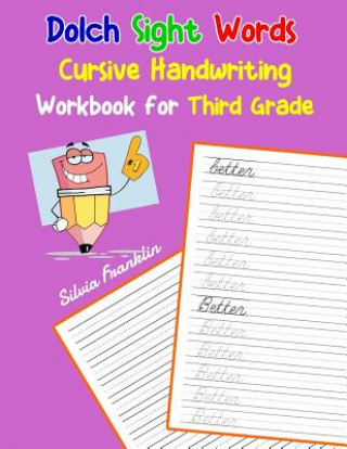 Könyv Dolch Sight Words Cursive Handwriting Workbook for Third Grade: Learning cursive handwriting workbook for kids Silvia Franklin