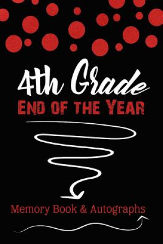 Könyv 4th Grade End of the Year Memory Book & Autographs: Red and Black Confetti Keepsake For Students and Teachers Maac Books