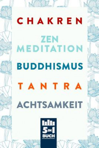 Könyv Chakren - Zen Meditation - Buddhismus - Tantra - Achtsamkeit: Bücher für innere Ruhe Irina Hay