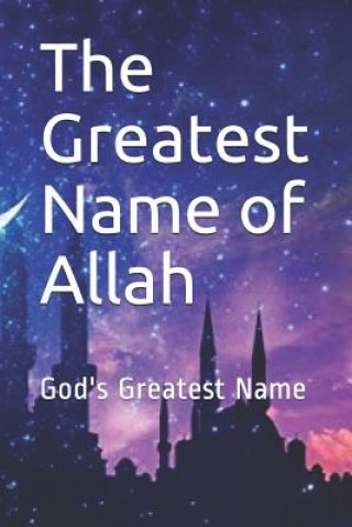 Könyv The Greatest Name of Allah: God's Greatest Name Imam Jamal Abu-Ras