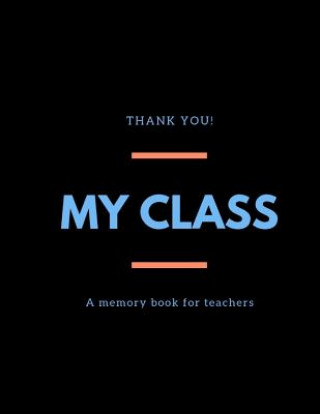 Carte My class: A memory book for teachers I Farewell gift for teachers of pupils I Thank you for teachers I Individual gift for teach Teacher Book