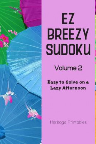 Buch EZ Breezy Sudoku Volume 2: Easy to Solve on a Lazy Afternoon Heritage Printables