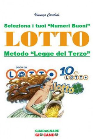Kniha Lotto: La Legge del Terzo: Seleziona i tuoi "Numeri Buoni" Vincenzo Carchidi