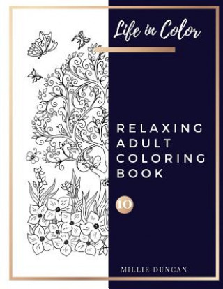 Carte RELAXING ADULT COLORING BOOK (Book 10): Color and Chill, Anxiety and Depression Relaxing Coloring Book for Adults - 40+ Premium Coloring Patterns (Lif Millie Duncan