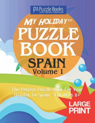 Kniha My Holiday Puzzle Book: Spain - Volume 1: The Perfect Puzzle Book For Your Holiday To Spain - For Ages 8+ Adam Jackson